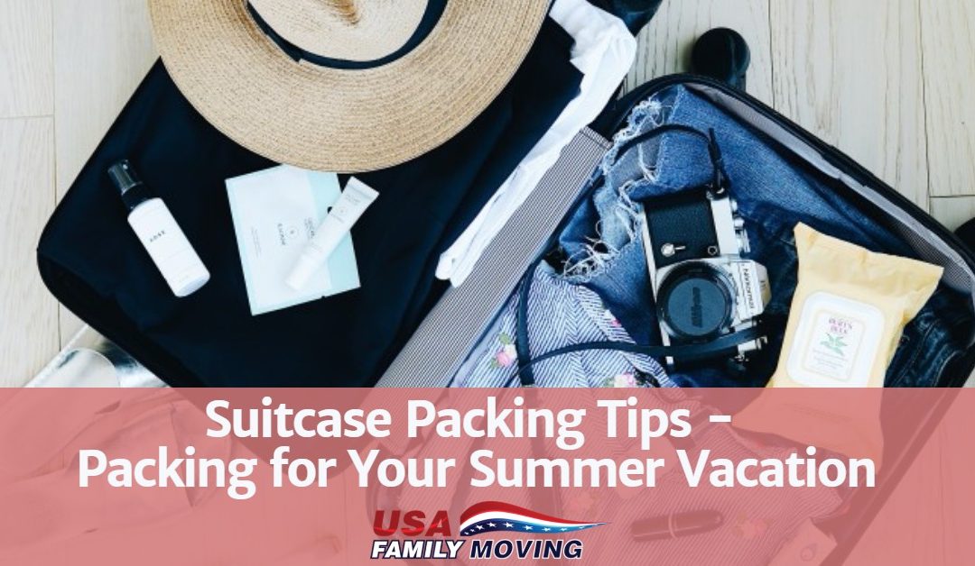 Suitcase Packing Tips from Professional Movers – Packing for Your Summer Vacation